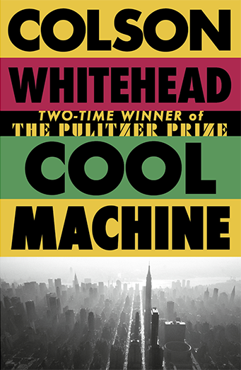 Book cover to Colson Whitehead's novel COOL MACHINE (Doubleday, July 2026)